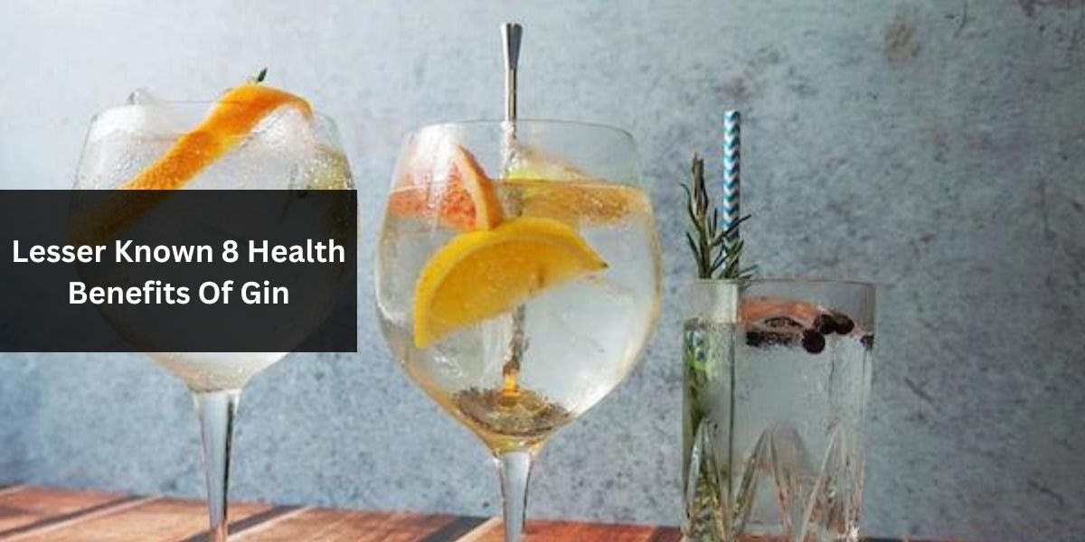 Lesser Known 8 Health Benefits Of Gin