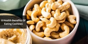 8 Health Benefits Of Eating Cashews